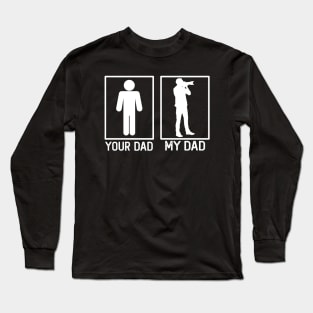 Photographer Your Dad vs My Dad Photographer Dad Gift Long Sleeve T-Shirt